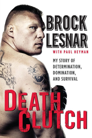 Death Clutch: My Story of Determination, Domination, and Survival,Used
