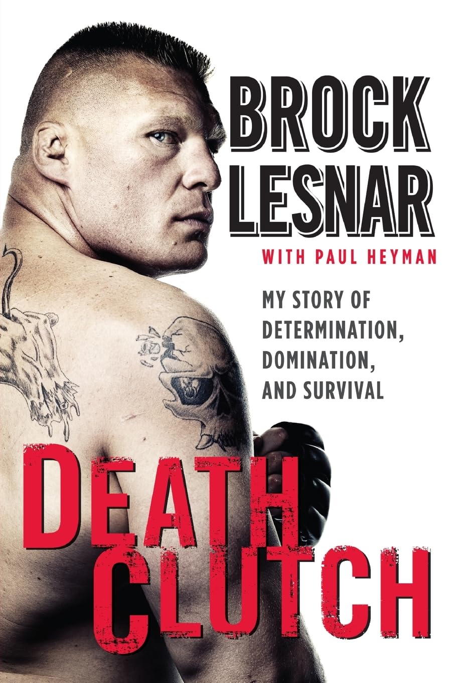 Death Clutch: My Story of Determination, Domination, and Survival,Used