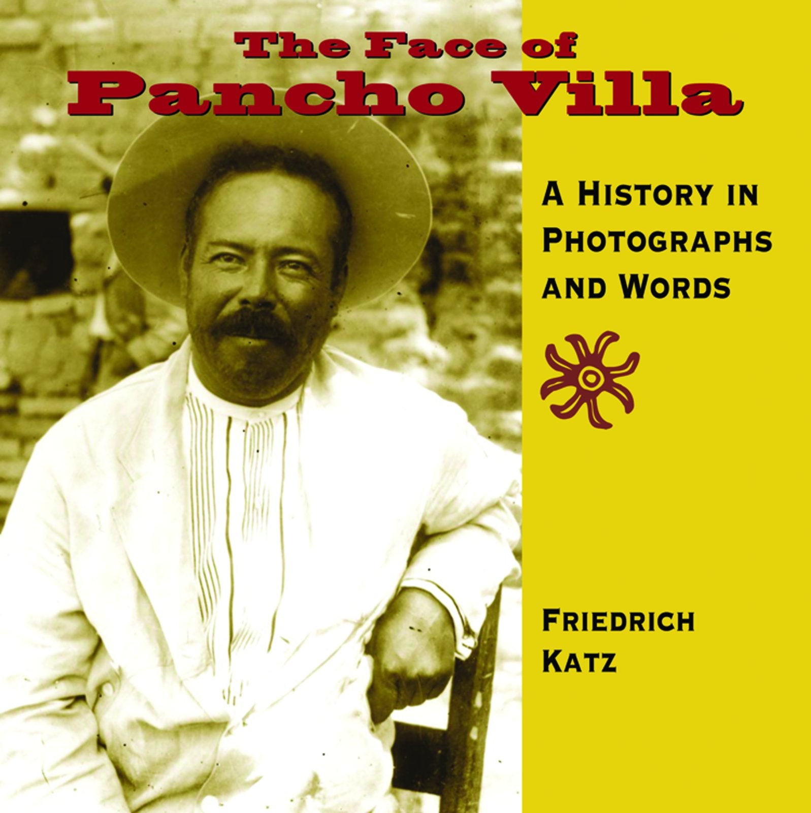 The Face of Pancho Villa: A History in Photographs and Words,Used