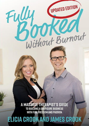 Fully Booked Without Burnout: A Massage Therapist's Guide To Building A SixFigure Business With Fun, Freedom and Passion,Used