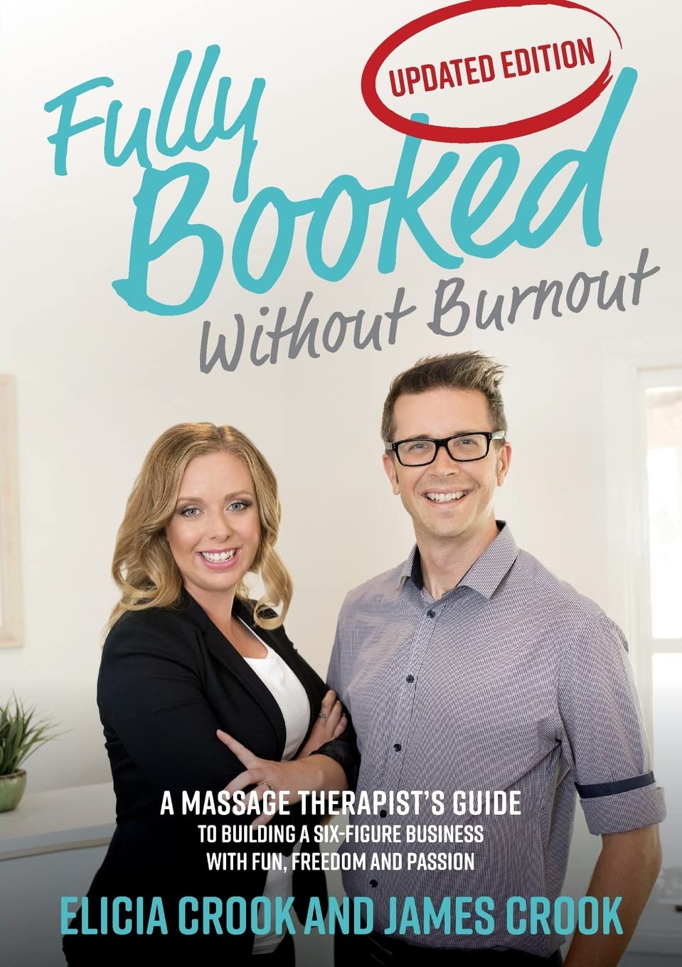 Fully Booked Without Burnout: A Massage Therapist's Guide To Building A SixFigure Business With Fun, Freedom and Passion,Used