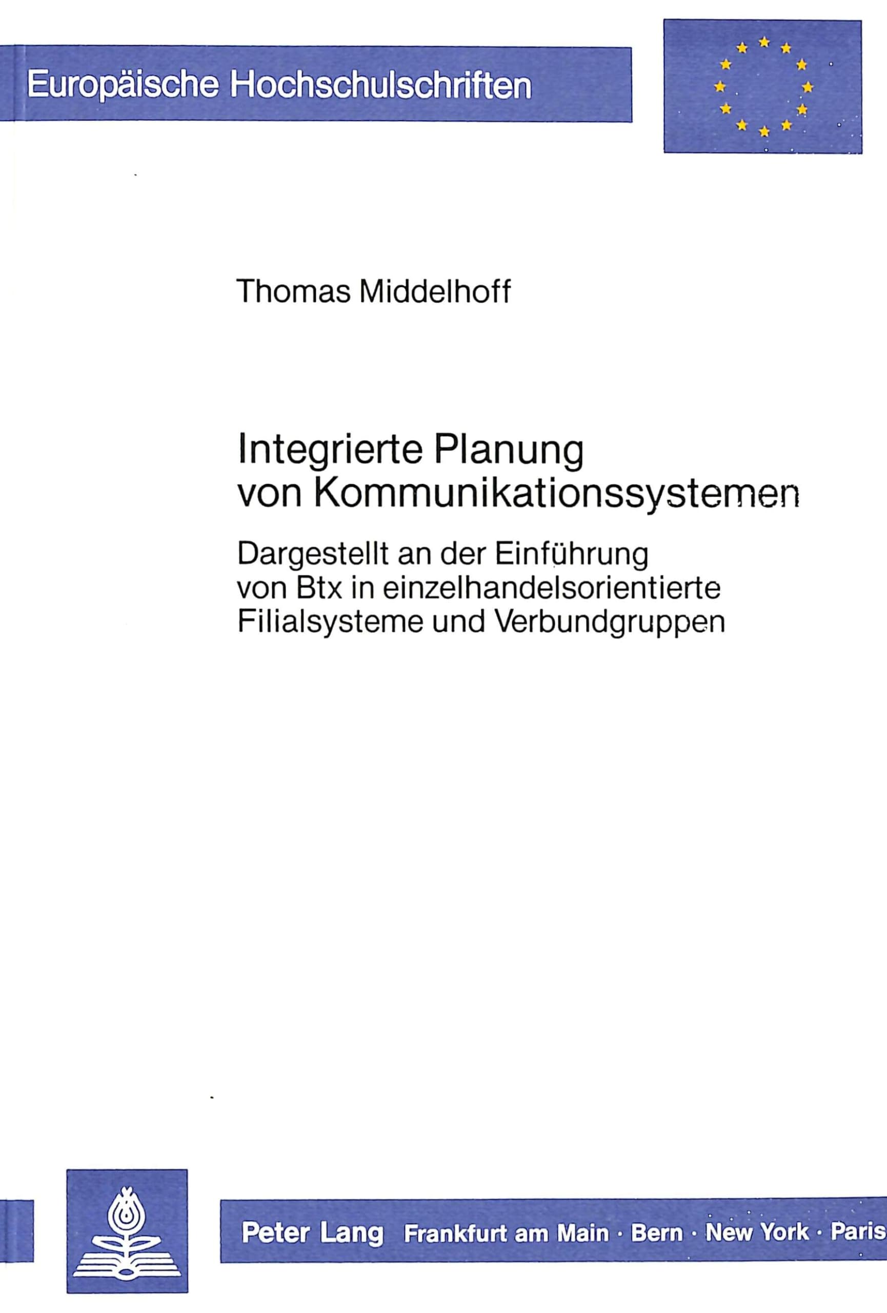 Integrierte Planung von Kommunikationssystemen: Dargestellt an der Einfhrung von Btx in einzelhandelsorientierte Filialsysteme u,Used