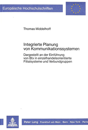 Integrierte Planung von Kommunikationssystemen: Dargestellt an der Einfhrung von Btx in einzelhandelsorientierte Filialsysteme u,Used