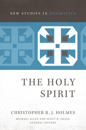 The Holy Spirit (New Studies in Dogmatics),New