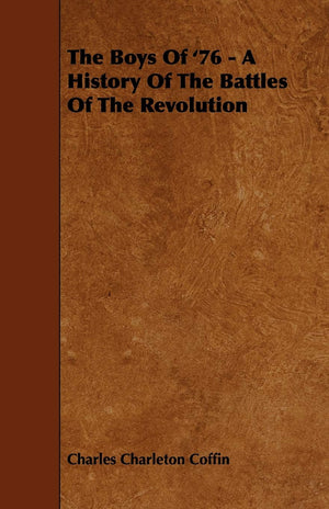 The Boys Of '76  A History Of The Battles Of The Revolution,Used