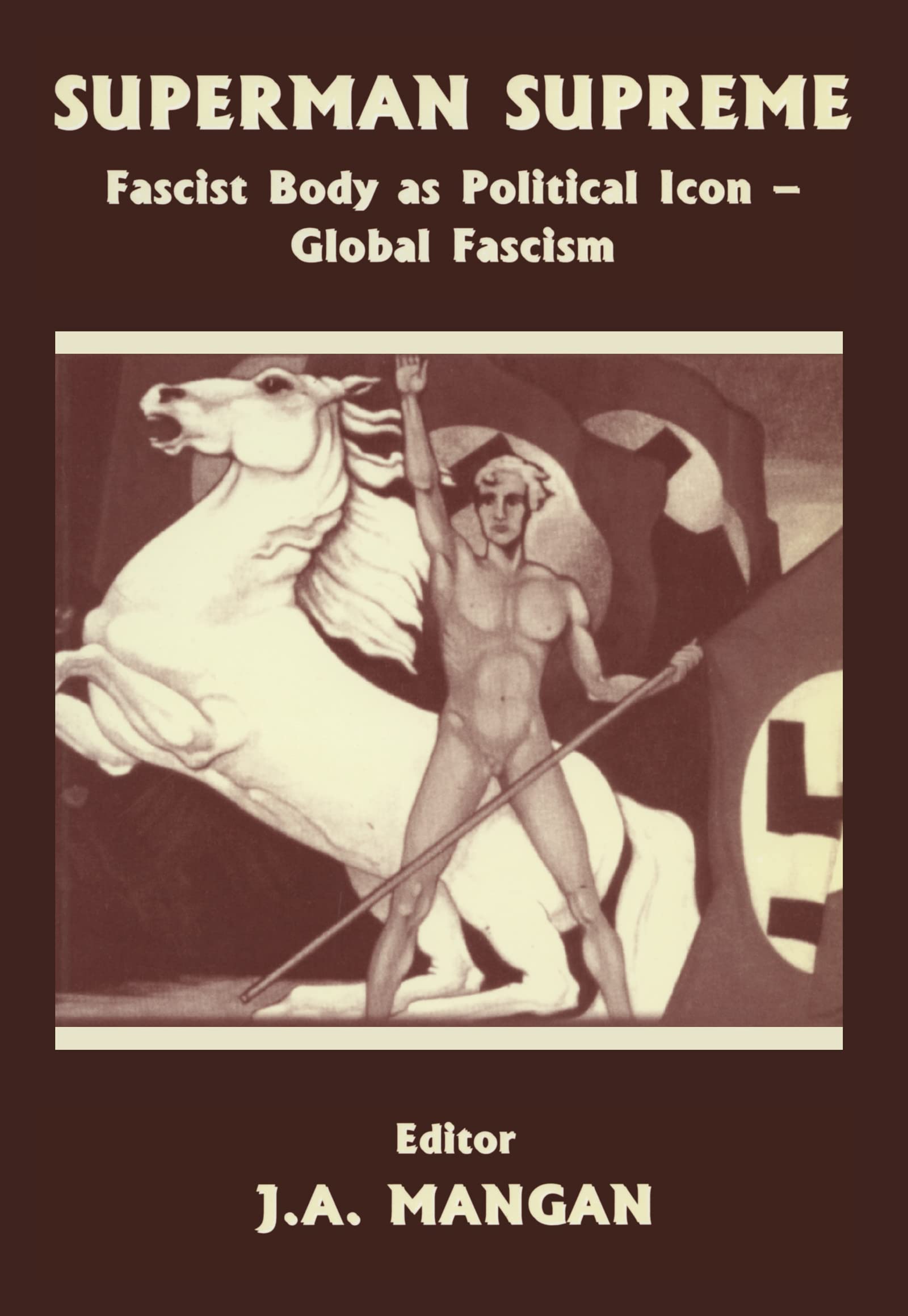 Superman Supreme: Fascist Body as Political Icon  Global Fascism (Sport in the Global Society),Used