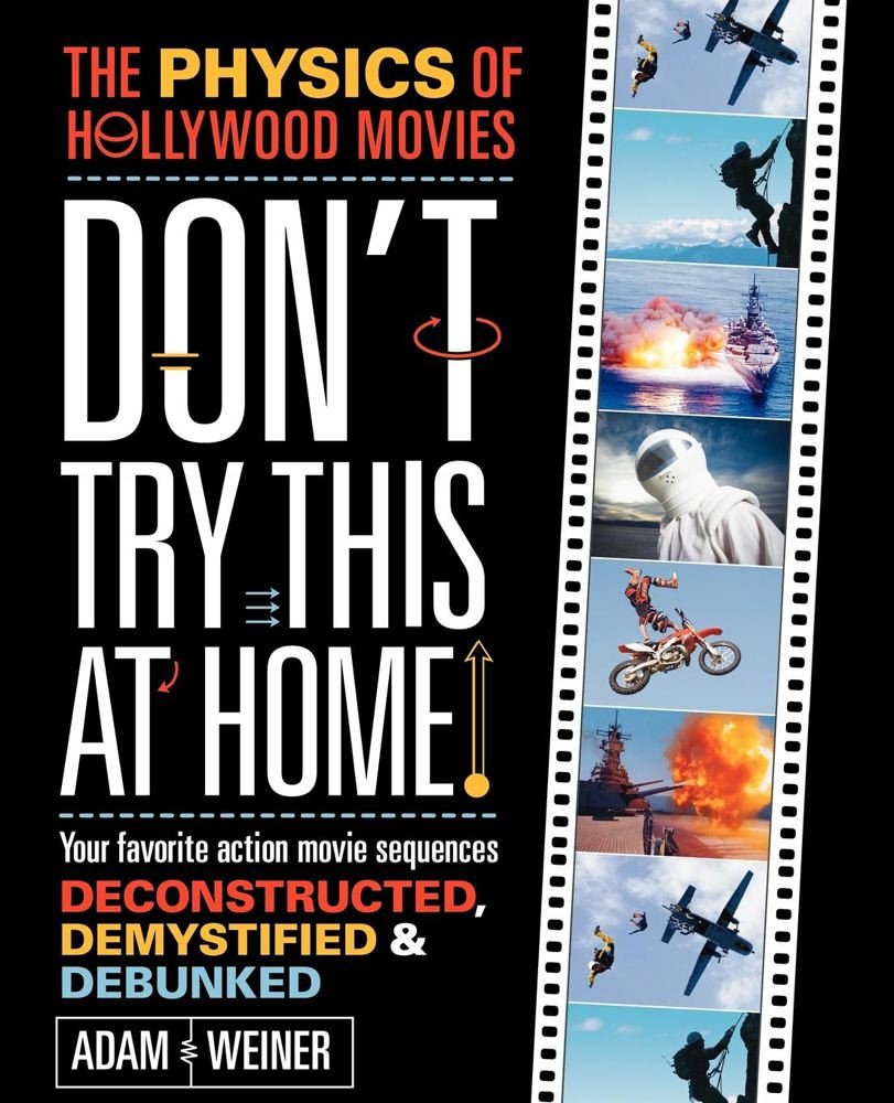 Don't Try This At Home!: The Physics of Hollywood Movies,Used