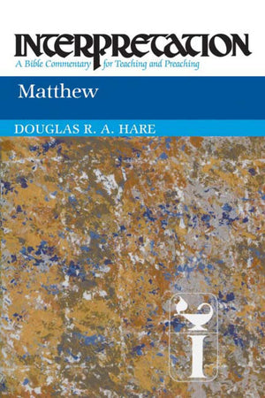 Matthew: Interpretation: A Bible Commentary For Teaching And Preaching