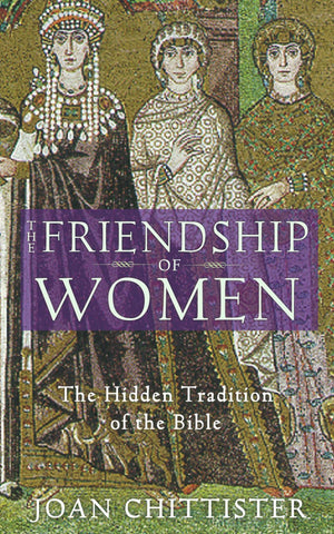 The Friendship of Women: The Hidden Tradition of the Bible,New