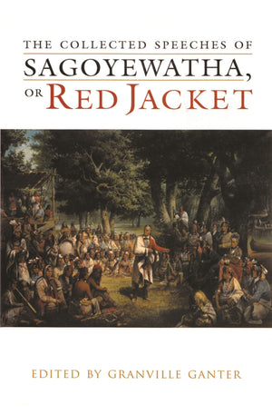 The Collected Speeches Of Sagoyewatha, Or Red Jacket (The Iroquois And Their Neighbors),Used