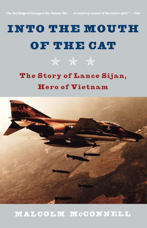 Into The Mouth Of The Cat: The Story Of Lance Sijan, Hero Of Vietnam