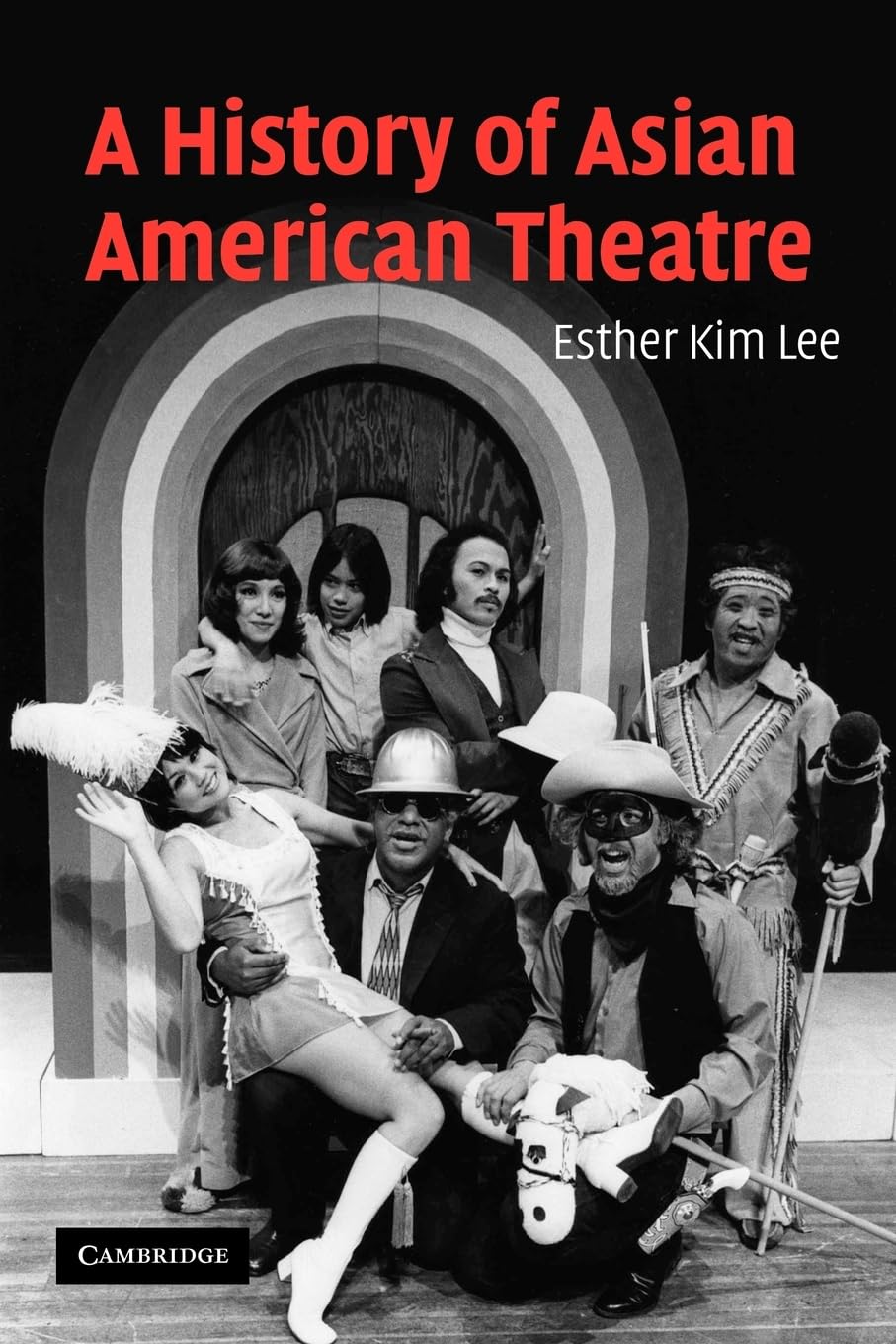 A History Of Asian American Theatre (Cambridge Studies In American Theatre And Drama, Series Number 26)
