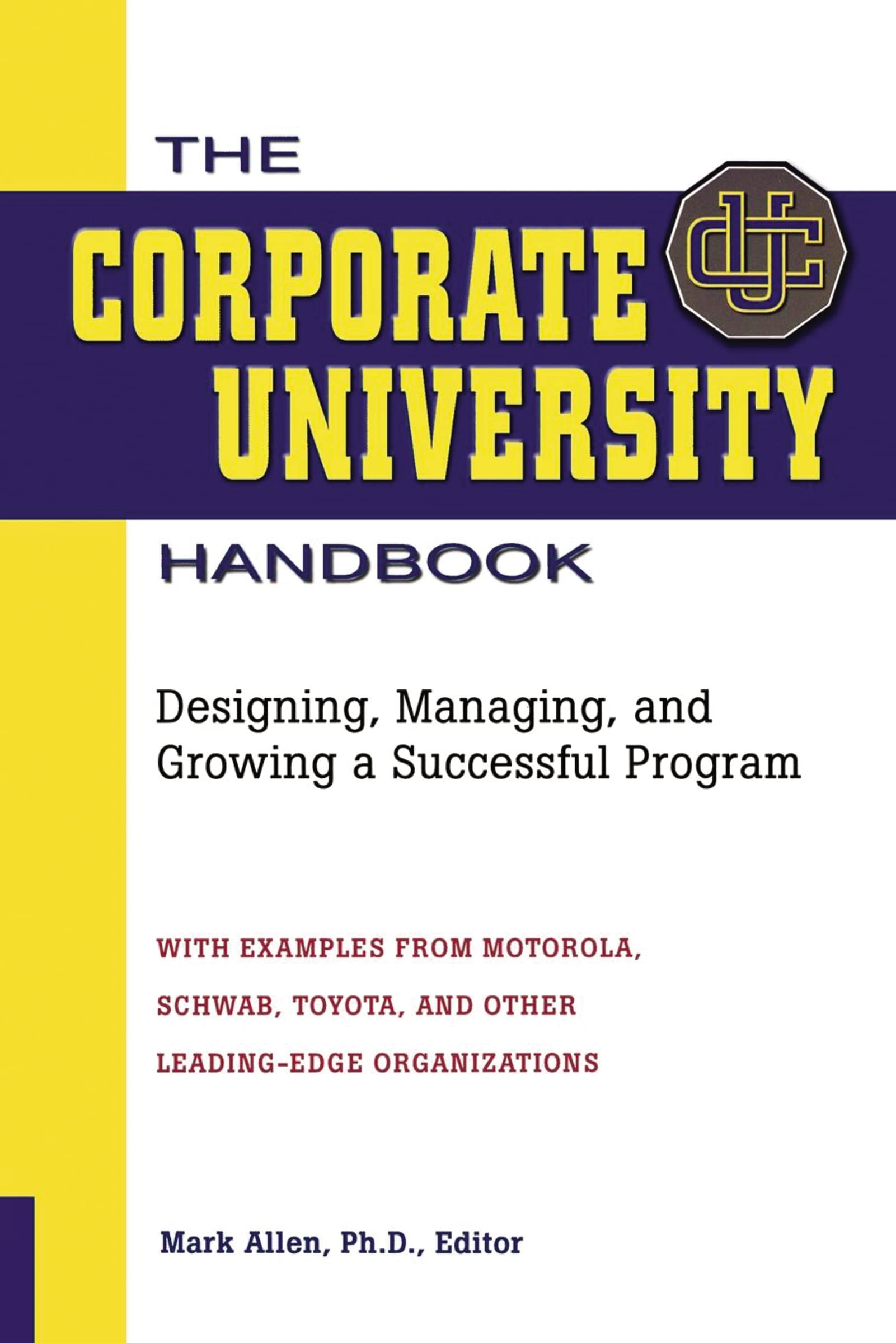 The Corporate University Handbook: Designing, Managing, and Growing a Successful Program,Used