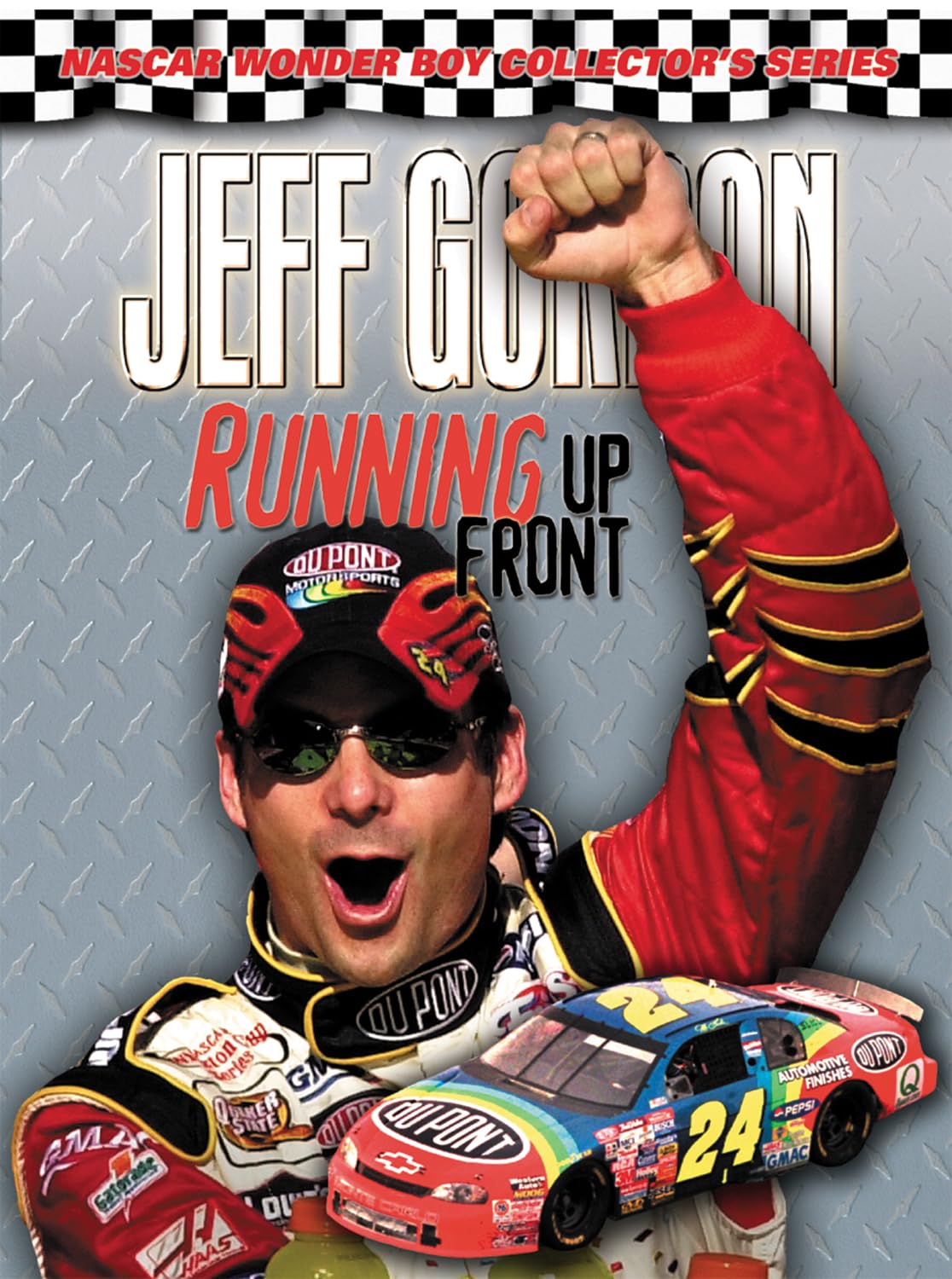 Jeff Gordon: Running Up Front (NASCAR Wonder Boy Collectors Series),New