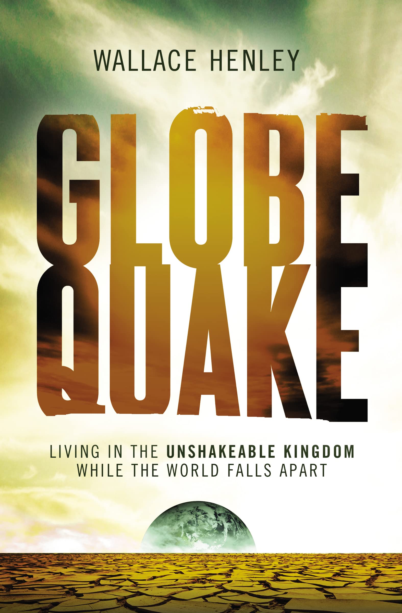 Globequake: Living In The Unshakeable Kingdom While The World Falls Apart,Used