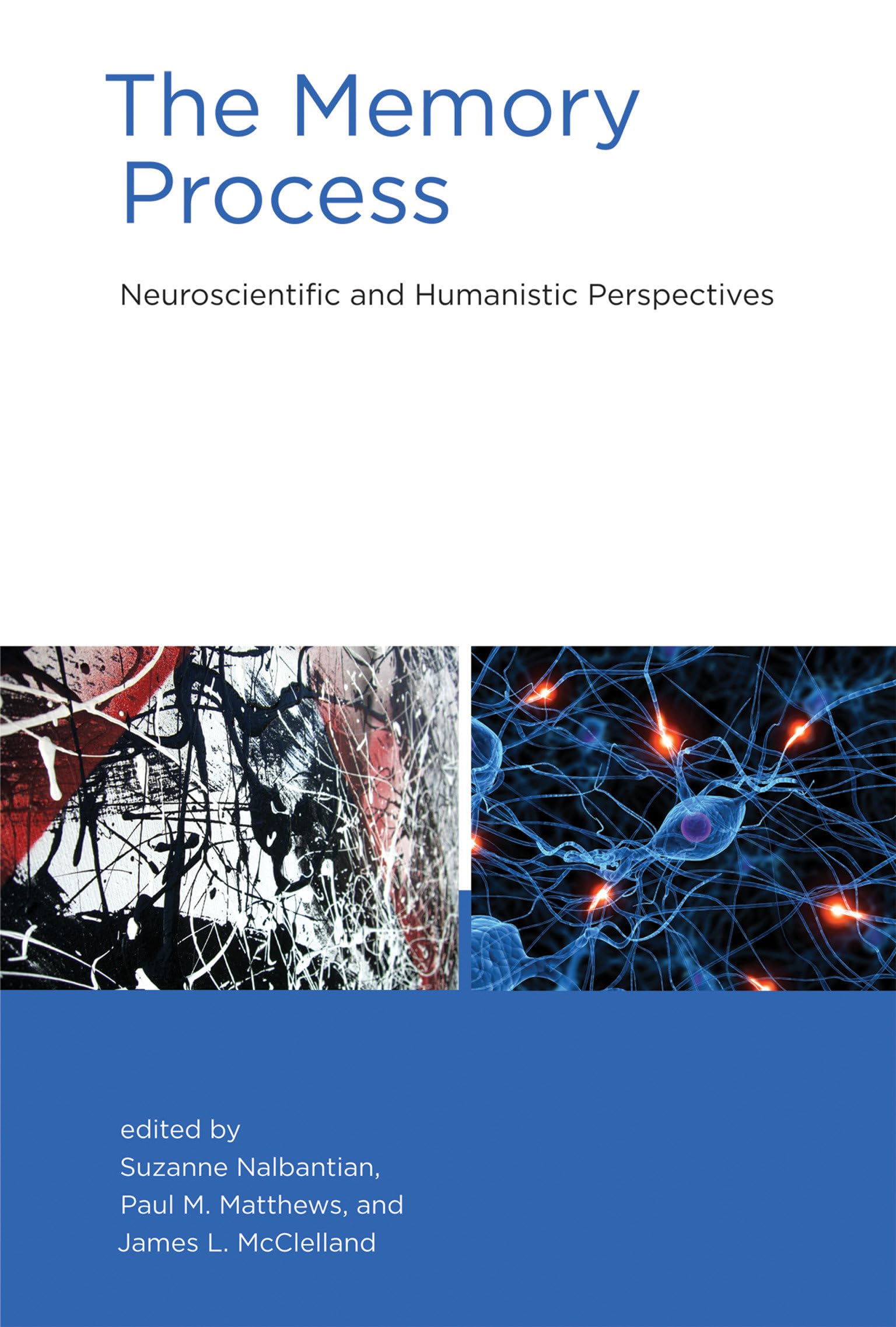 The Memory Process: Neuroscientific and Humanistic Perspectives,Used