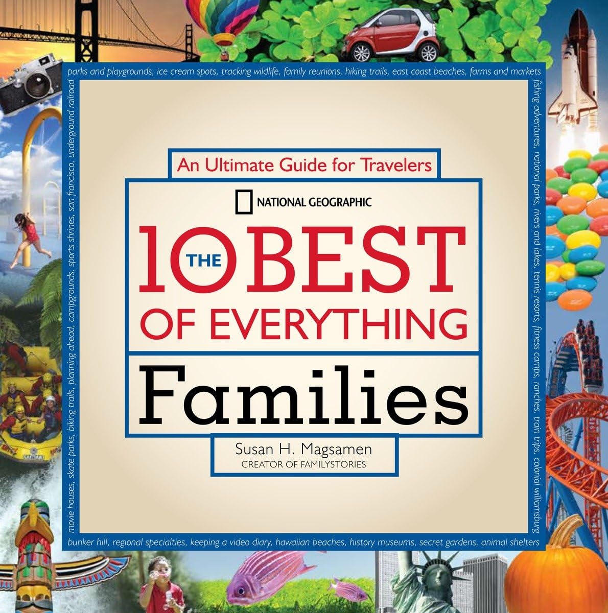 The 10 Best of Everything Families: An Ultimate Guide for Travelers (National Geographic the Ten Best of Everything),Used