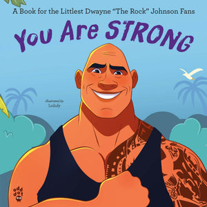 You Are Strong: A Book For The Littlest Dwayne The Rock Johnson Fans (The Littlest Fans)