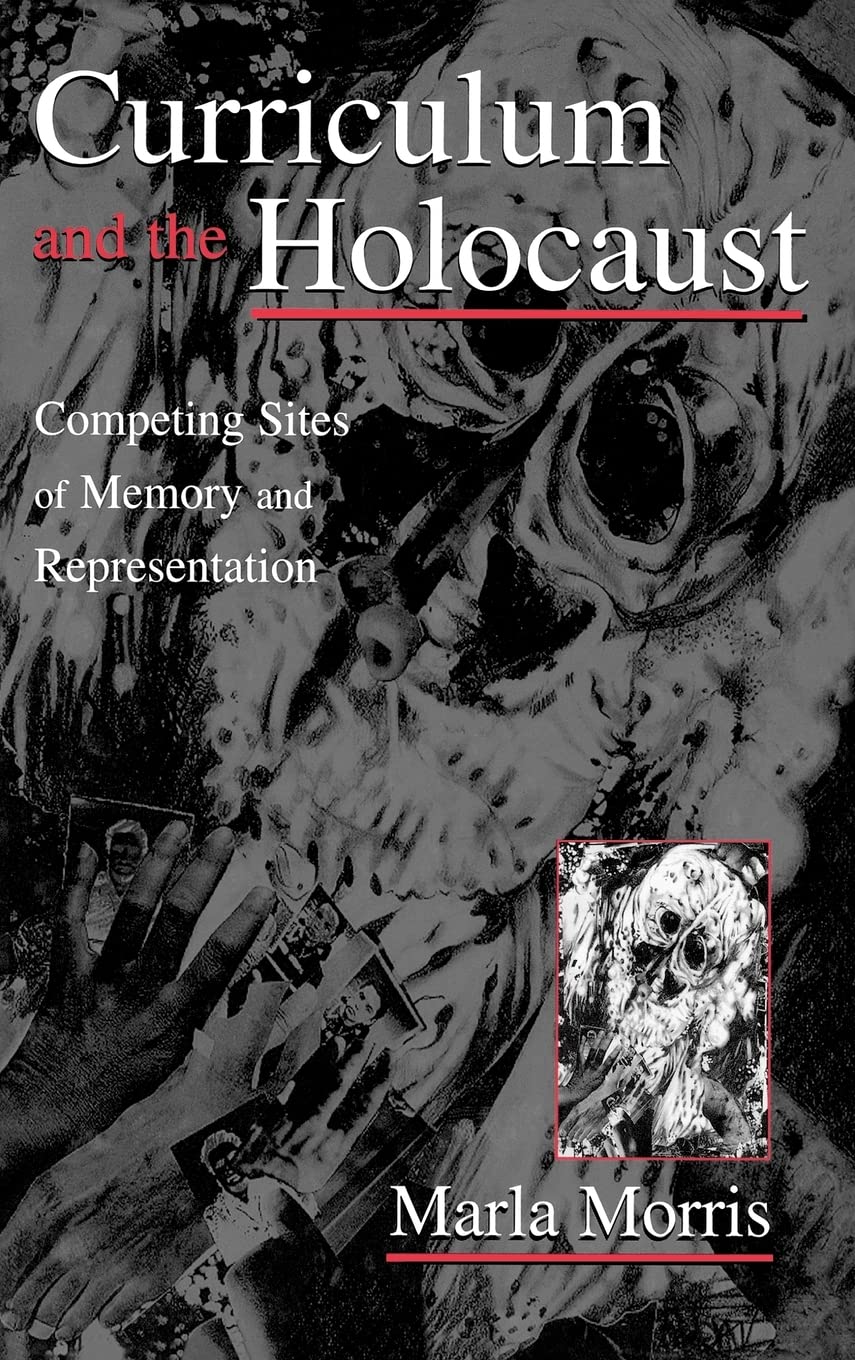 Curriculum And The Holocaust: Competing Sites Of Memory And Representation (Studies In Curriculum Theory Series),Used