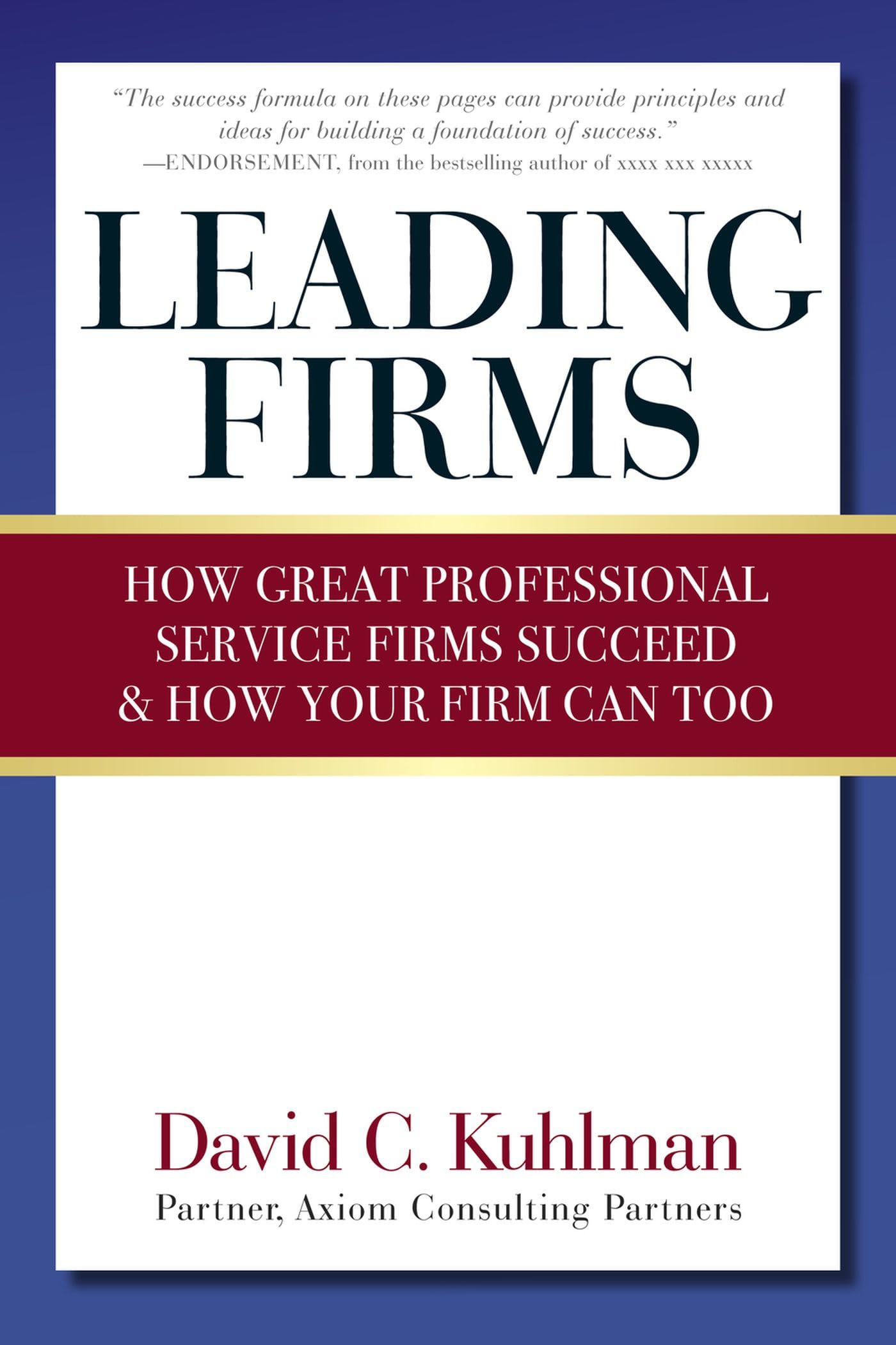 Leading Firms: How Great Professional Service Firms Succeed & How Your Firm Can Too,Used