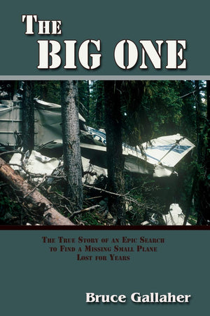 The Big One, The True Story of an Epic Search to Find a Missing Small Plane Lost for Years,Used