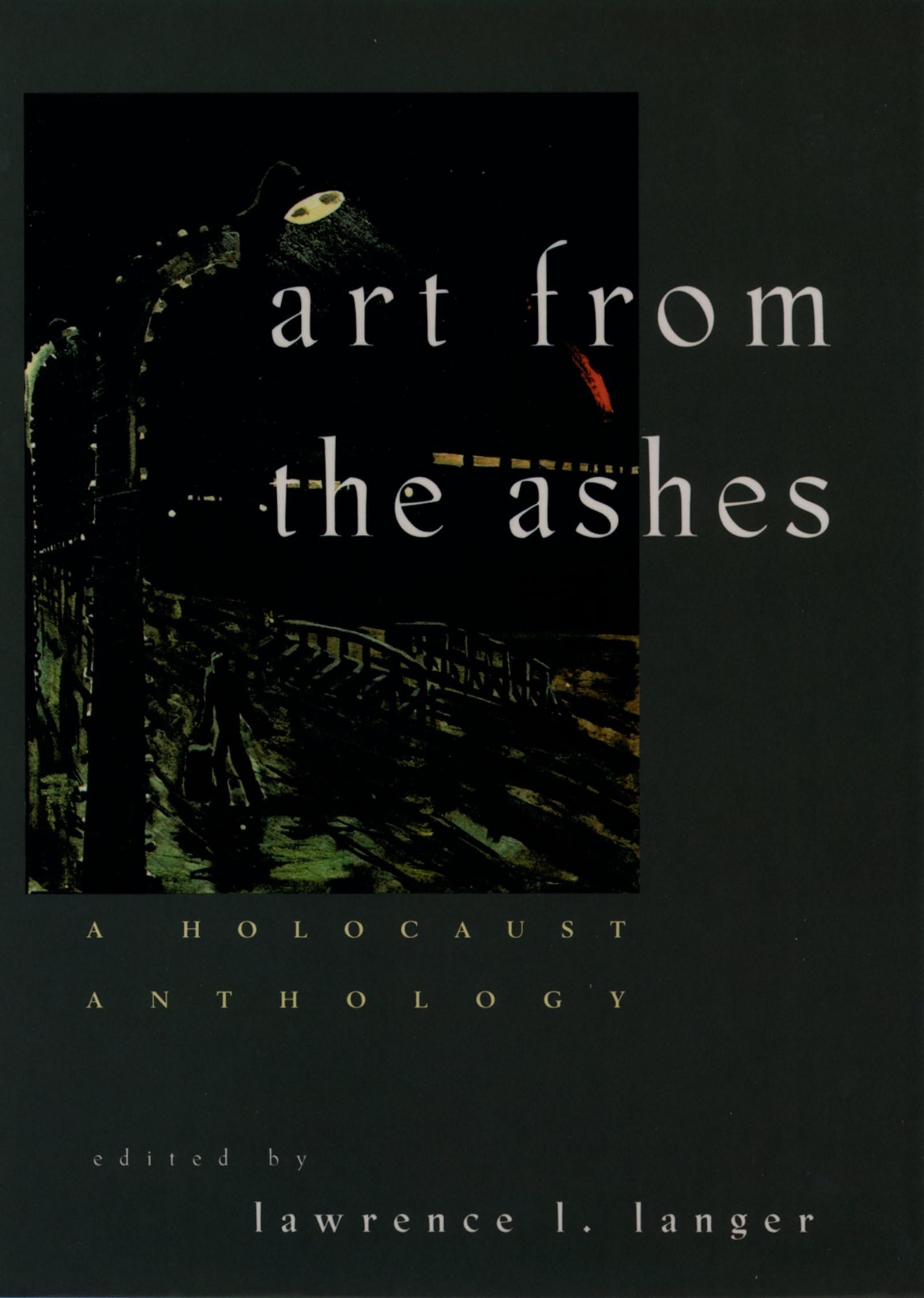 Art from the Ashes: A Holocaust Anthology,Used