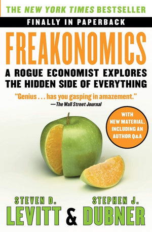 Freakonomics: A Rogue Economist Explores The Hidden Side Of Everything,New