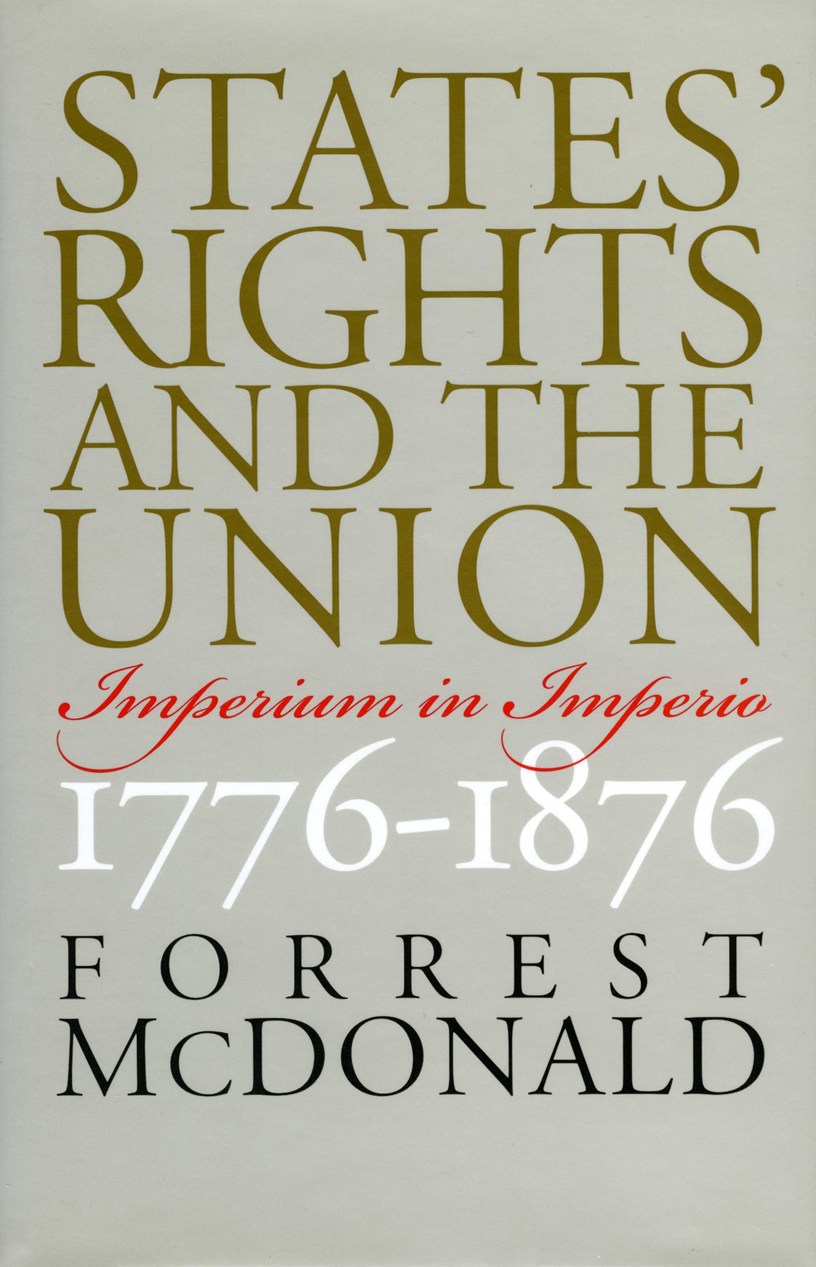 States' Rights And The Union: Imperium In Imperio, 17761876 (American Political Thought),New