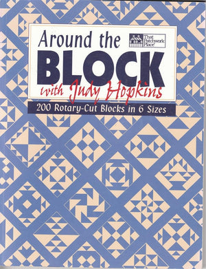 Around the Block with Judy Hopkins: 200 RotaryCut Blocks in 6 Sizes,Used
