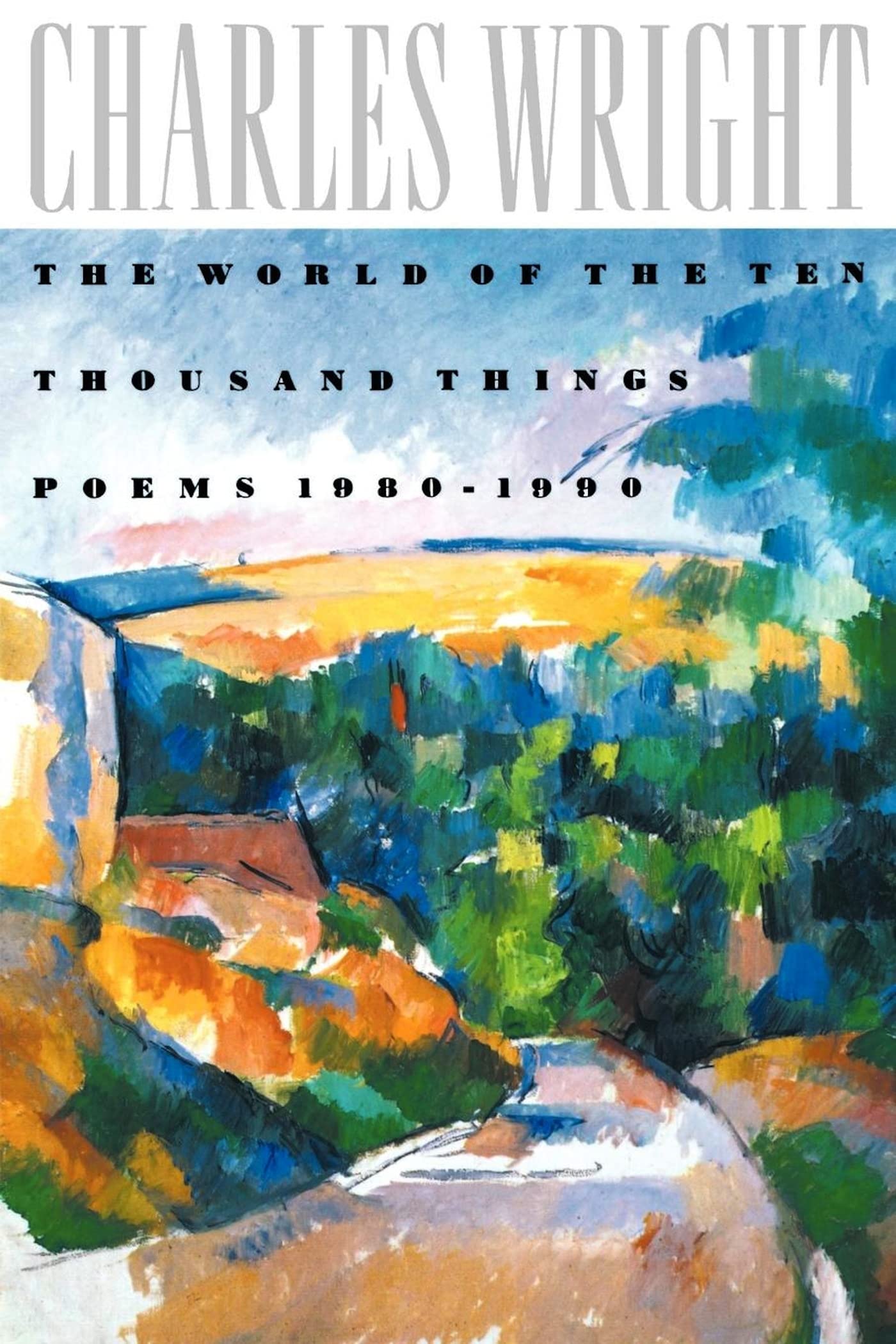 The World of the Ten Thousand Things: Poems 19801990,Used