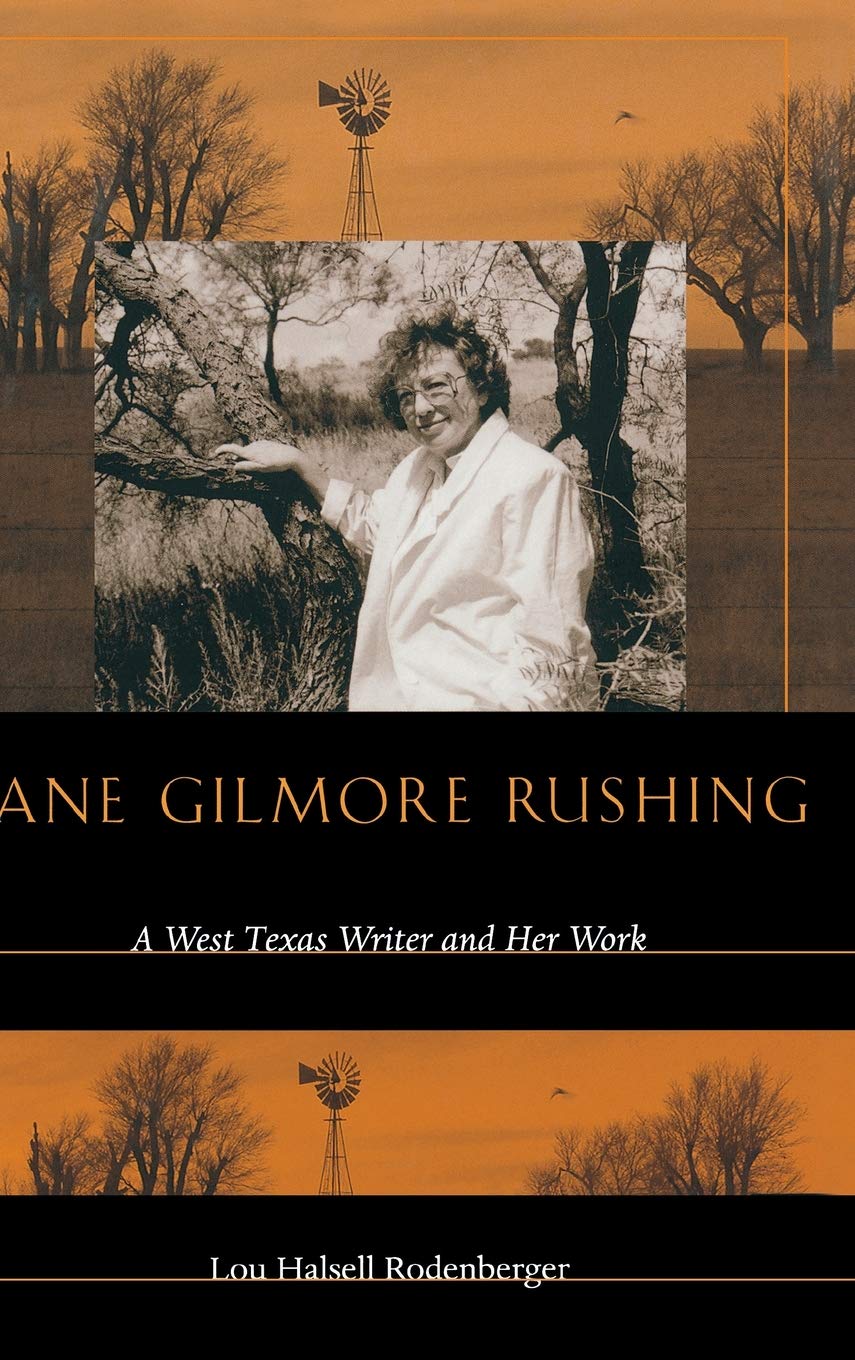 Jane Gilmore Rushing: A West Texas Writer and Her Work,Used