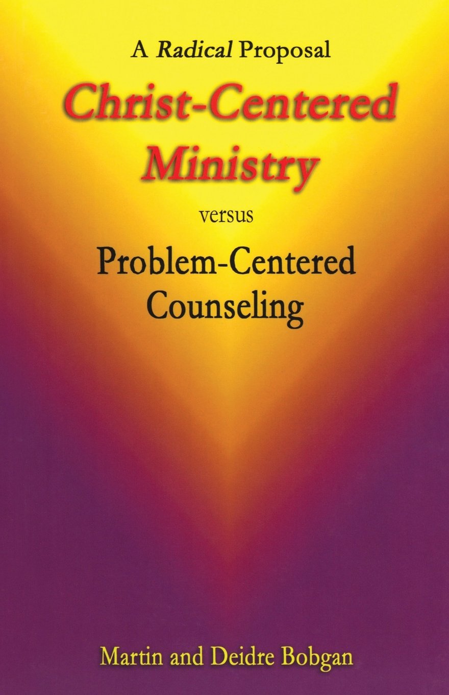 ChristCentered Ministry versus ProblemCentered Counseling: A Radical Proposal,Used