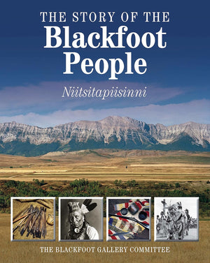 The Story Of The Blackfoot People: Niitsitapiisinni