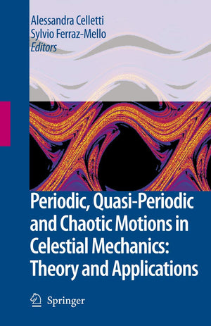 Periodic, QuasiPeriodic and Chaotic Motions in Celestial Mechanics: Theory and Applications,Used