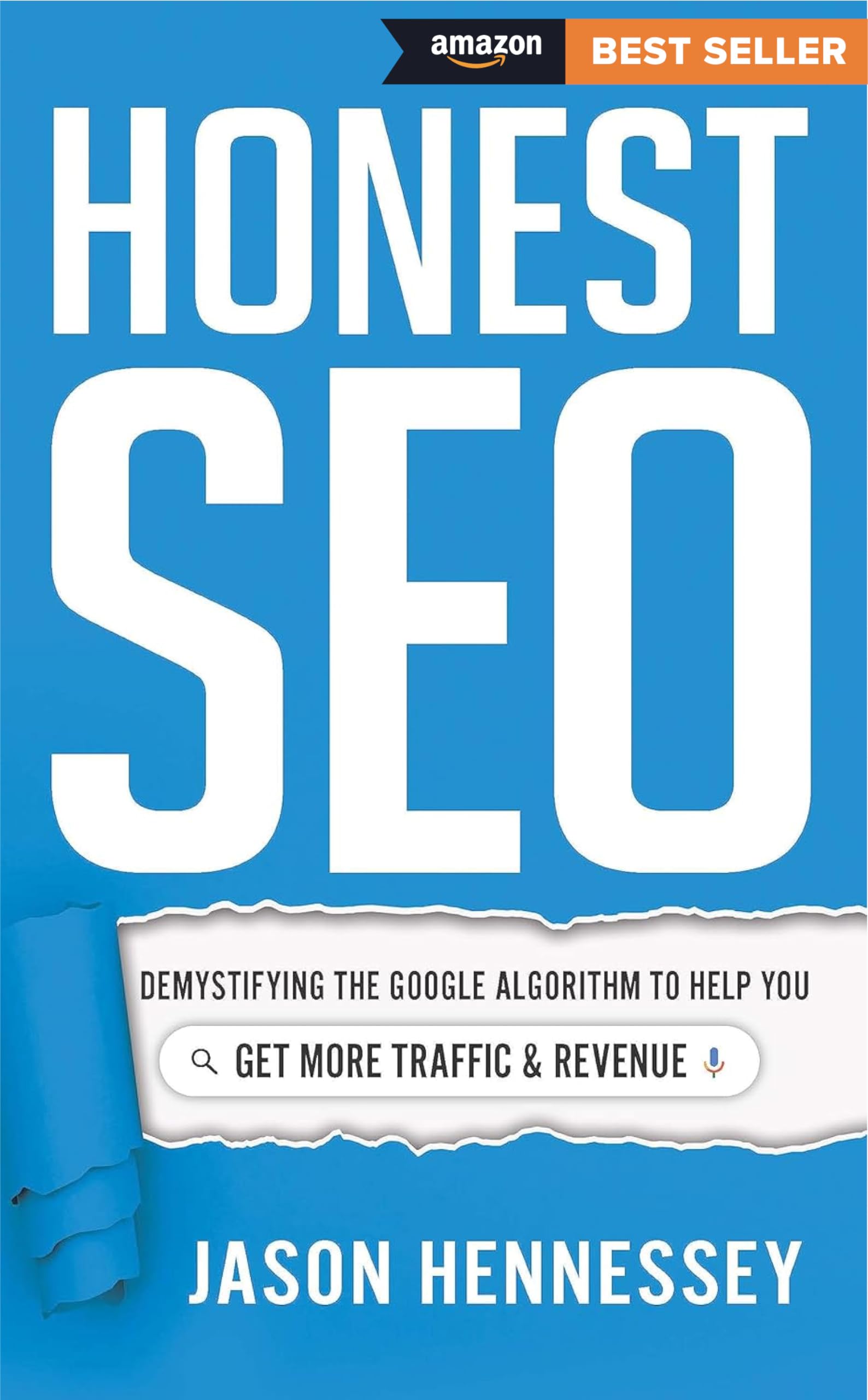Honest Seo: Demystifying The Google Algorithm To Help You Get More Traffic And Revenue,Used