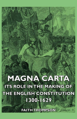 Magna Carta  Its Role In The Making Of The English Constitution 13001629,Used