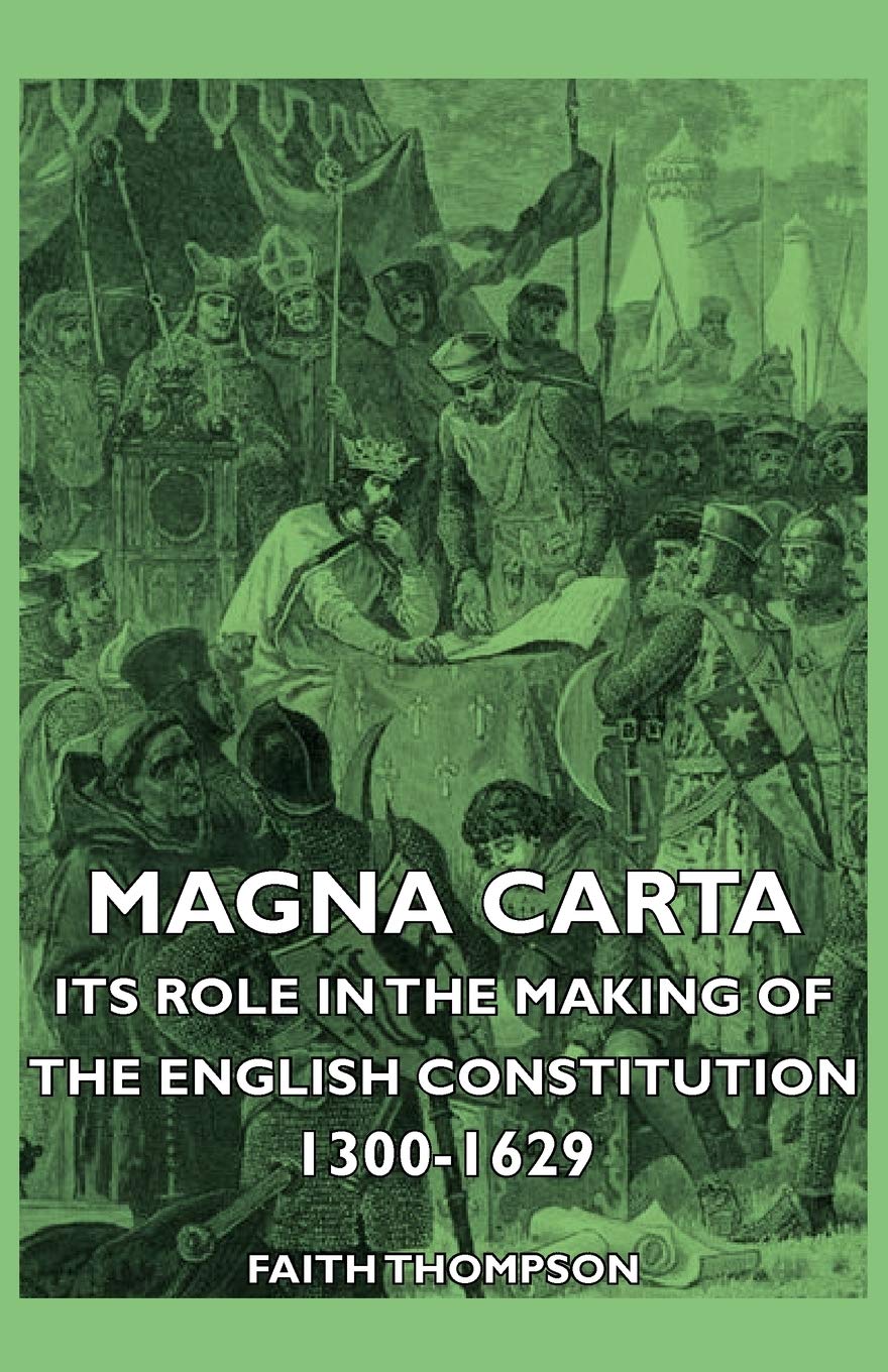 Magna Carta  Its Role In The Making Of The English Constitution 13001629,Used