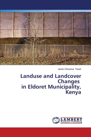 Landuse and Landcover Changes in Eldoret Municipality, Kenya,Used