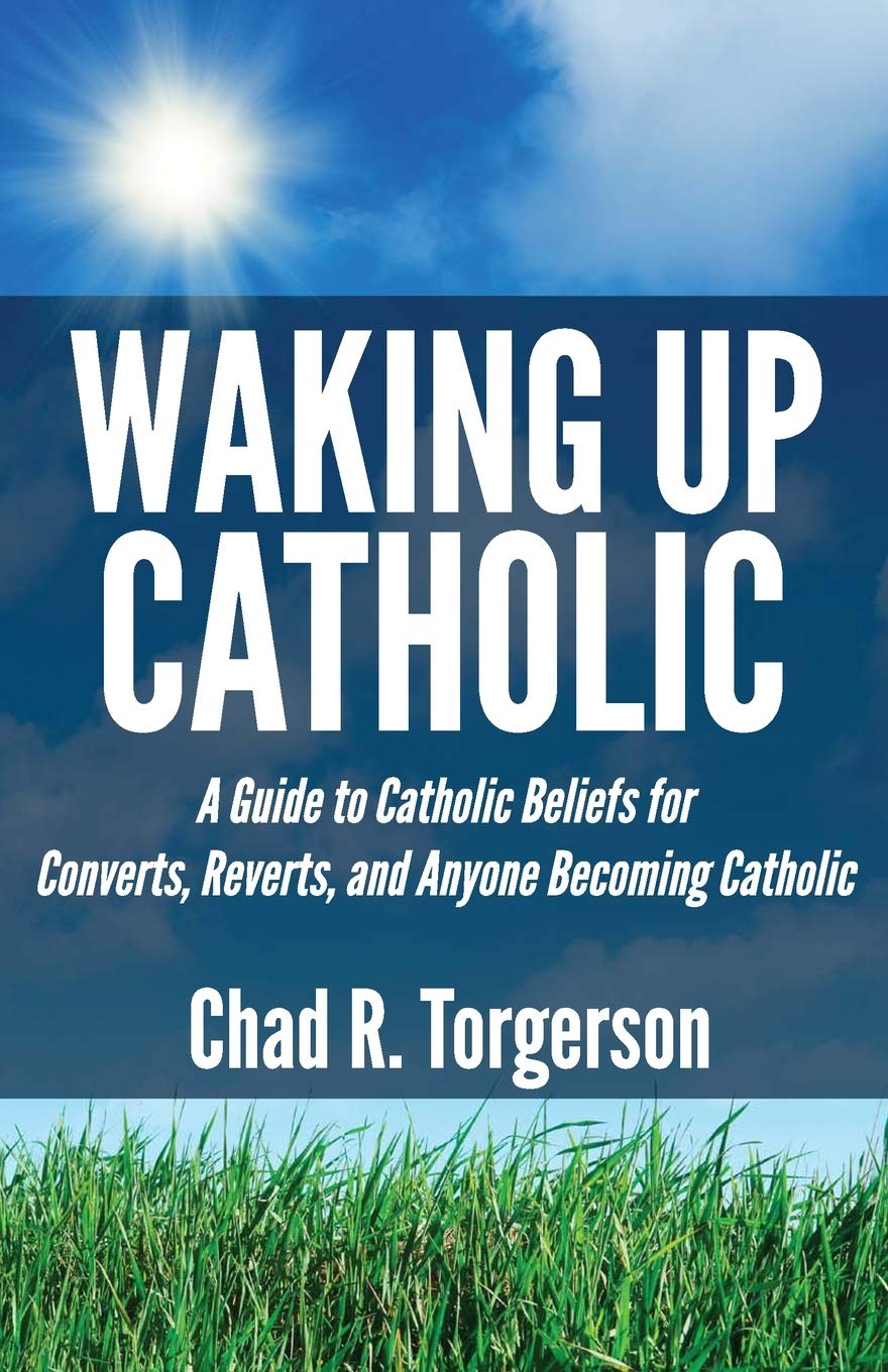 Waking Up Catholic: A Guide to Catholic Beliefs for Converts, Reverts, and Anyone Becoming Catholic,Used