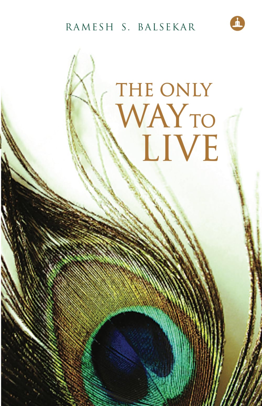 The Only Way To Live: The Man Of Understanding Lives His Life Like God,Used