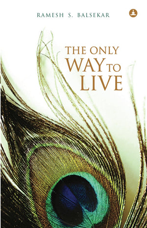 The Only Way To Live: The Man Of Understanding Lives His Life Like God,Used
