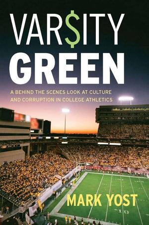 Varsity Green: A Behind The Scenes Look At Culture And Corruption In College Athletics,Used