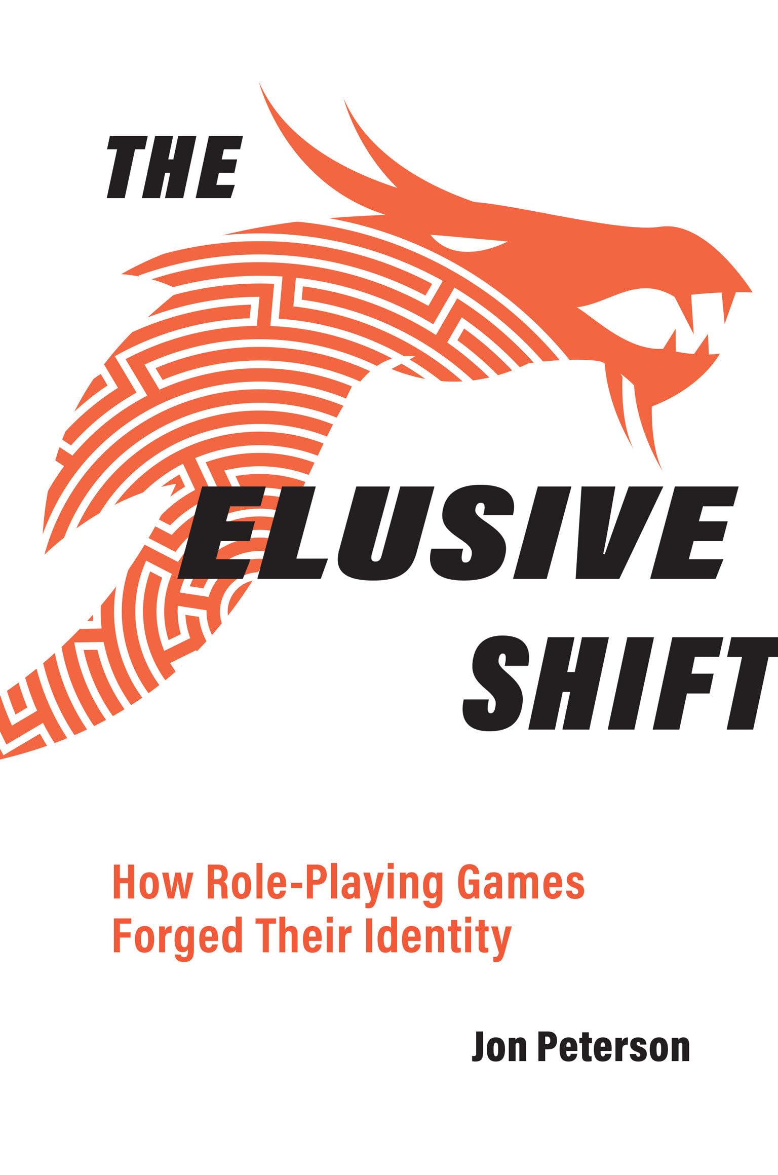 The Elusive Shift: How Roleplaying Games Forged Their Identity (Game Histories)
