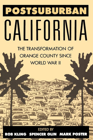 Postsuburban California: The Transformation of Orange County since World War II