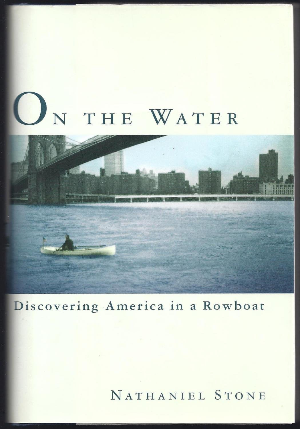 On the Water: Discovering America in a Row Boat,Used