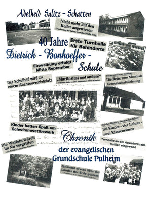 40 Jahre DietrichBonhoefferSchule Chronik Der Evangelischen Grundschule Pulheim (German Edition),Used