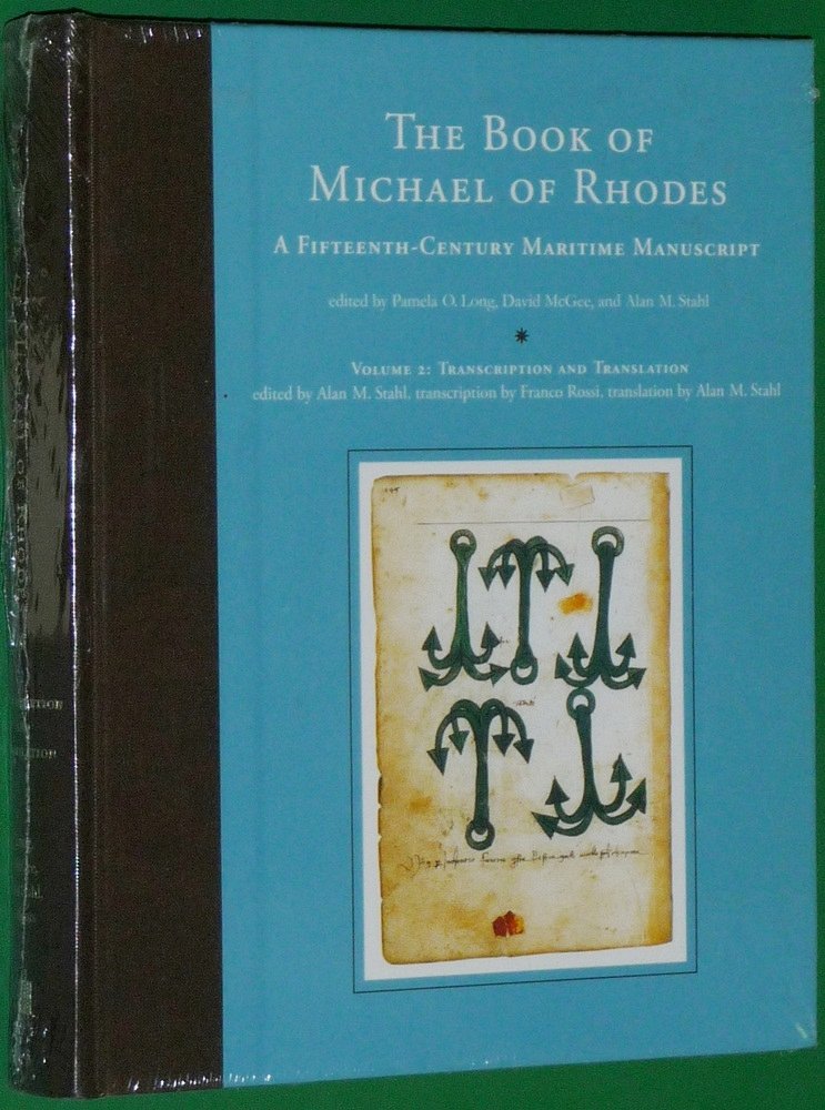 The Book of Michael of Rhodes: A FifteenthCentury Maritime Manuscript, Vol. 2: Transcription and Translation