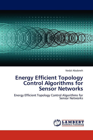 Energy Efficient Topology Control Algorithms for Sensor Networks: Energy Efficient Topology Control Algorithms for Sensor Networ,Used