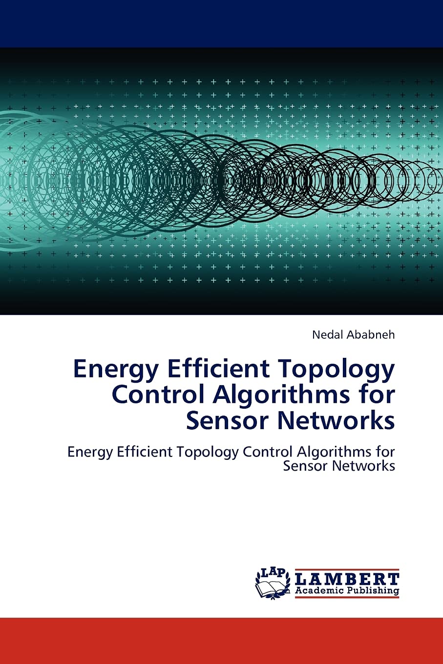 Energy Efficient Topology Control Algorithms for Sensor Networks: Energy Efficient Topology Control Algorithms for Sensor Networ,Used