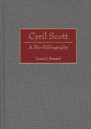 Cyril Scott: A Biobibliography (Biobibliographies In Music)